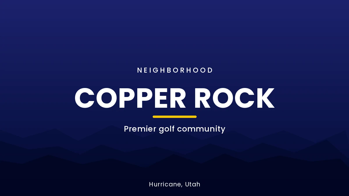 Copper Rock neighborhood card for Hurricane, Utah featuring premier golf, STR friendly zoning, and custom homes