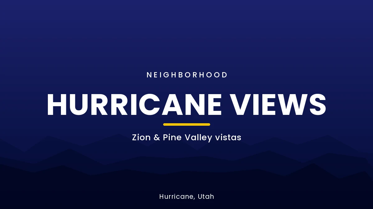 Hurricane Views neighborhood card for Hurricane, Utah featuring walk-out basements and Zion vistas