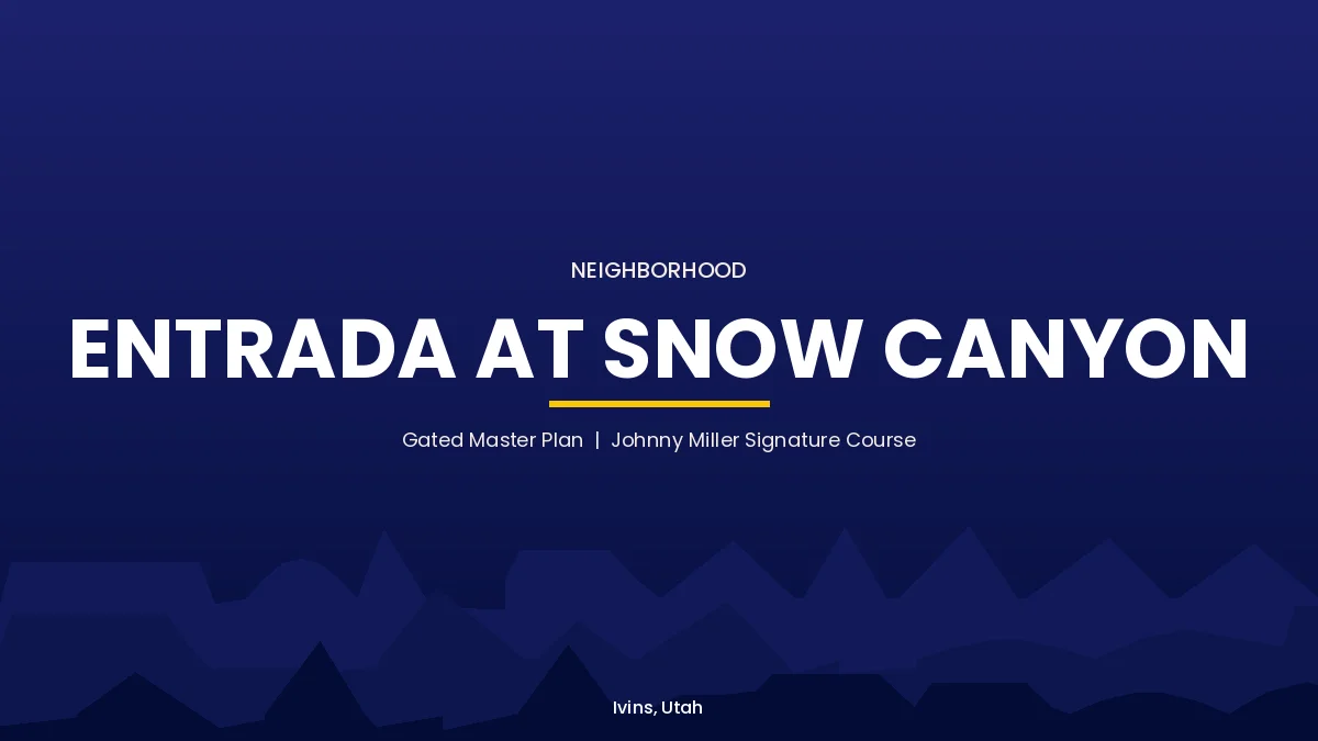 Entrada at Snow Canyon neighborhood card, Ivins, Utah, gated master plan with Johnny Miller signature golf course