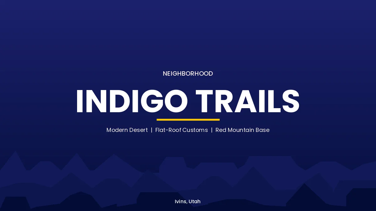 Indigo Trails neighborhood card, Ivins, Utah, modern desert flat-roof customs at the base of Red Mountain