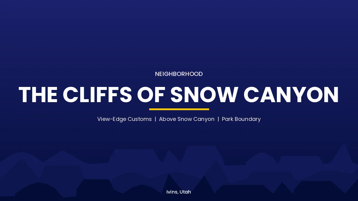 The Cliffs of Snow Canyon neighborhood card, Ivins, Utah, view-edge custom homes above Snow Canyon State Park