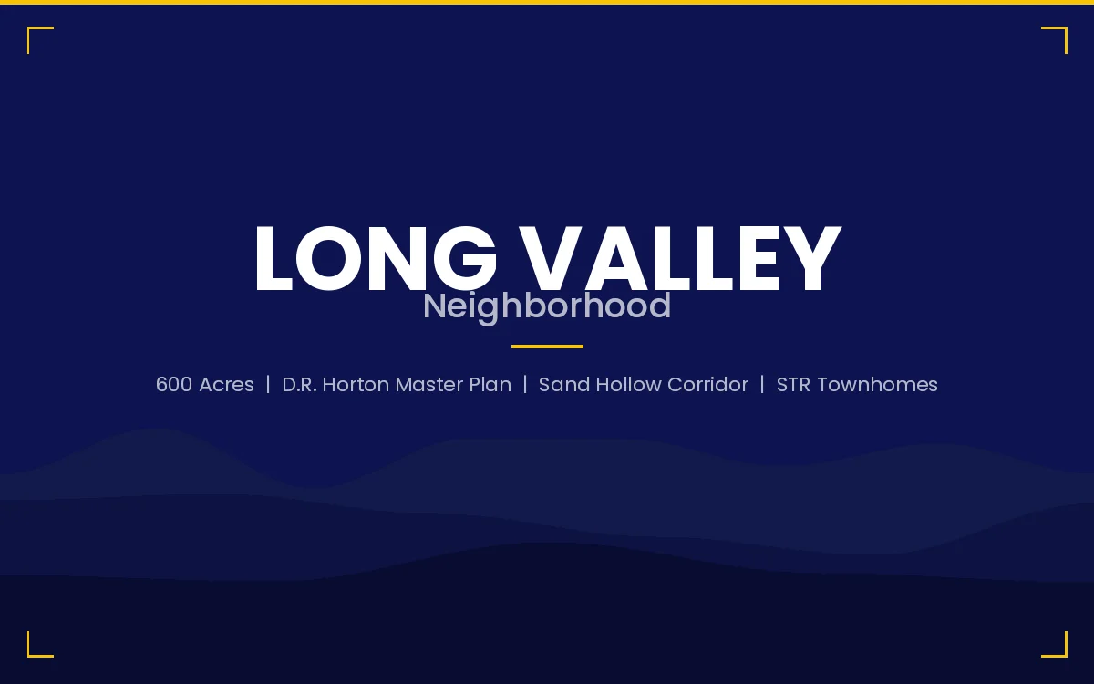 Long Valley neighborhood card for the 600-acre D.R. Horton master plan along the Sand Hollow corridor in Washington, Utah with STR-approved townhomes