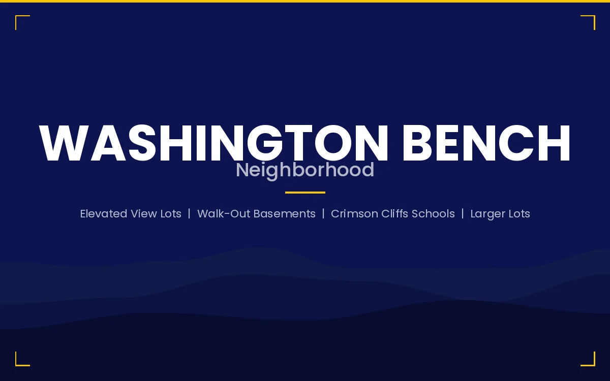 Washington Bench neighborhood card for the elevated view lot corridor in Washington, Utah with walk-out basements and Crimson Cliffs school zone